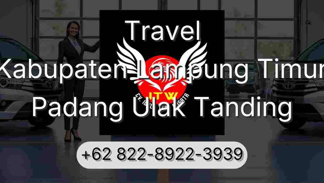 Travel Kabupaten Lampung Timur Padang Ulak Tanding