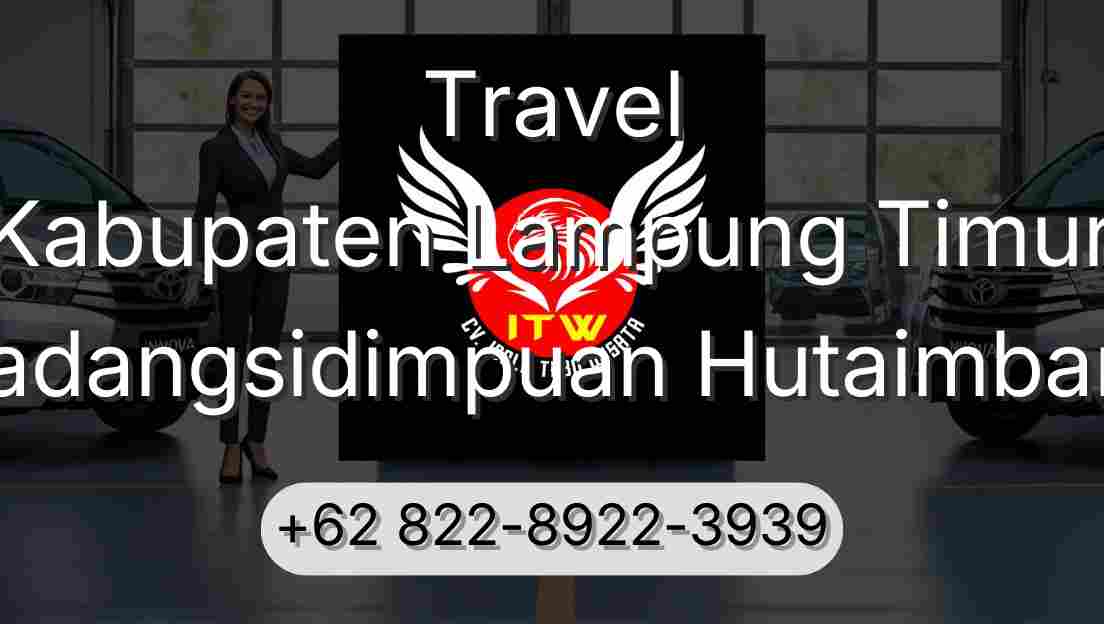 Travel Kabupaten Lampung Timur Padangsidimpuan Hutaimbaru