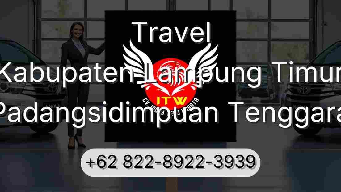 Travel Kabupaten Lampung Timur Padangsidimpuan Tenggara