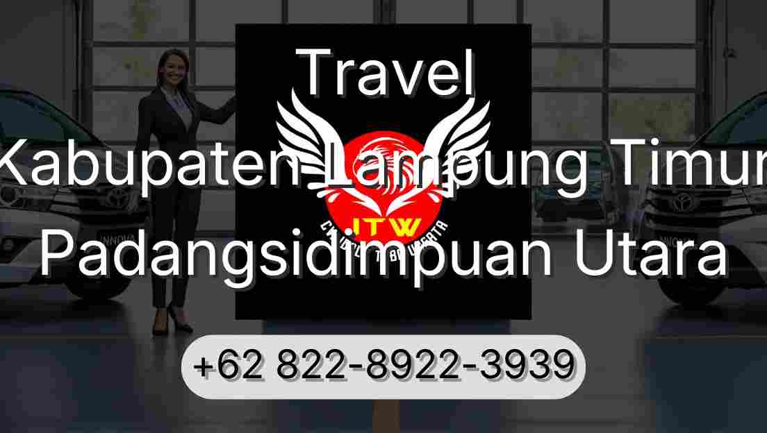 Travel Kabupaten Lampung Timur Padangsidimpuan Utara