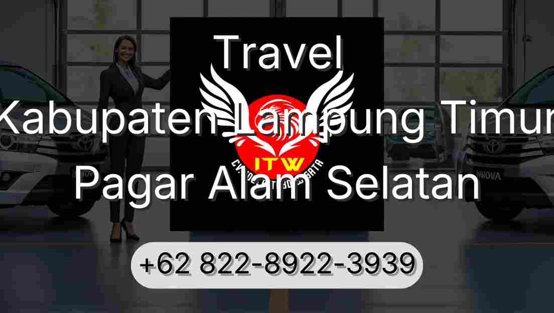 Travel Kabupaten Lampung Timur Pagar Alam Selatan