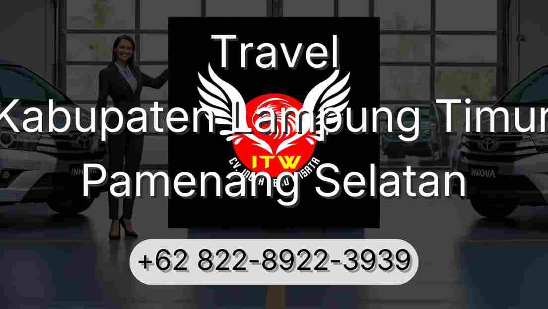 Travel Kabupaten Lampung Timur Pamenang Selatan