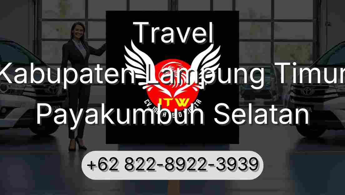 Travel Kabupaten Lampung Timur Payakumbuh Selatan