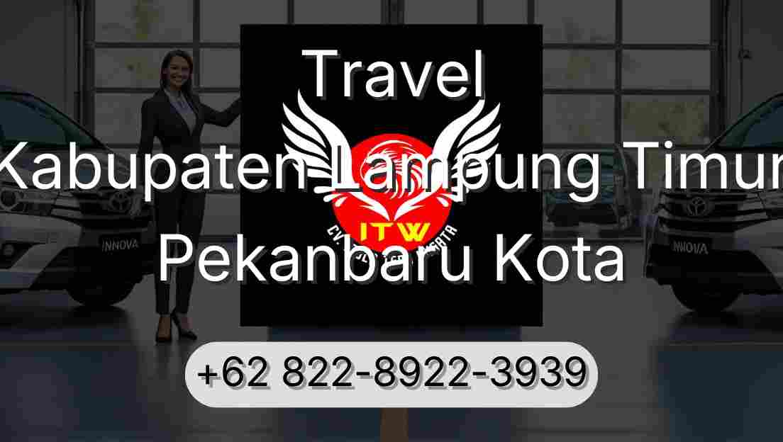 Travel Kabupaten Lampung Timur Pekanbaru Kota