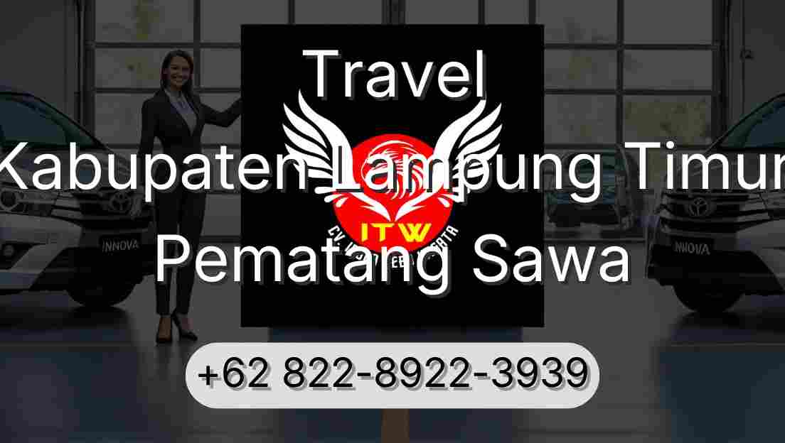 Travel Kabupaten Lampung Timur Pematang Sawa