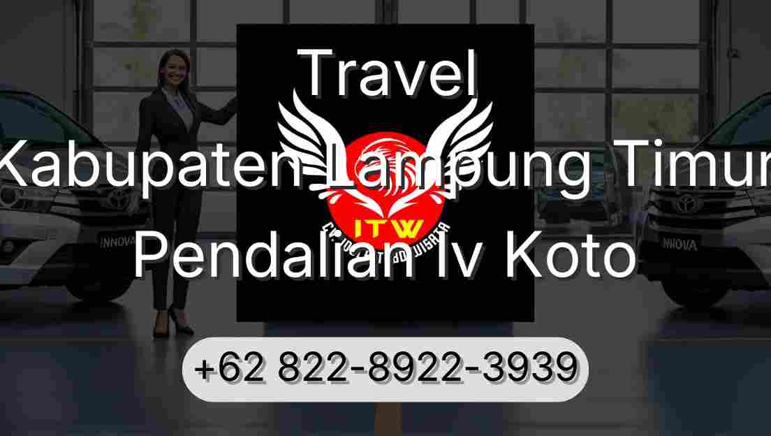 Travel Kabupaten Lampung Timur Pendalian Iv Koto
