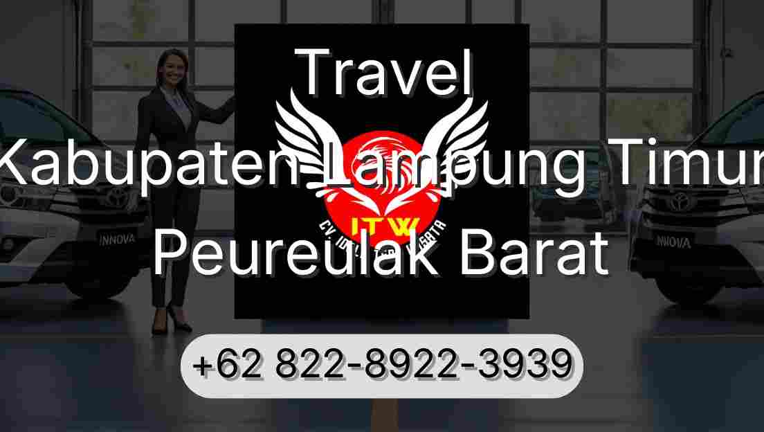 Travel Kabupaten Lampung Timur Peureulak Barat