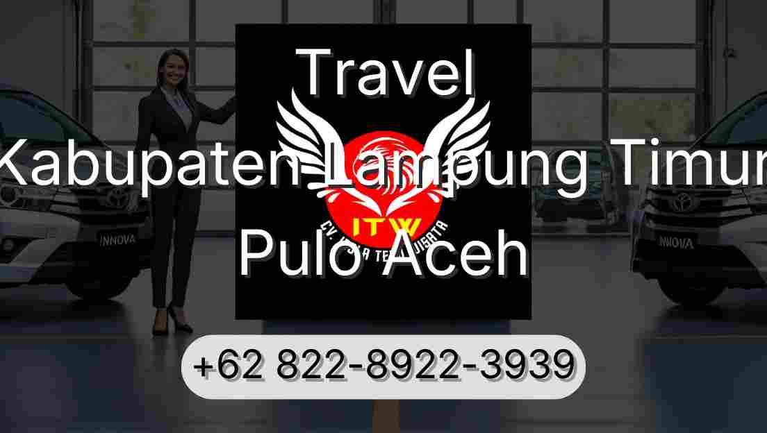 Travel Kabupaten Lampung Timur Pulo Aceh