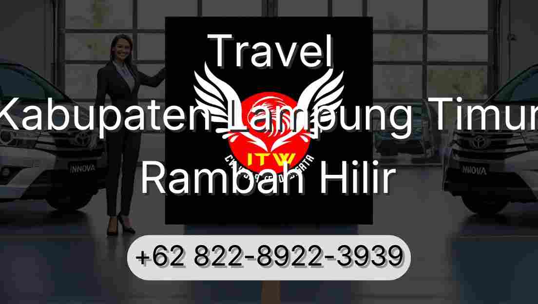 Travel Kabupaten Lampung Timur Rambah Hilir