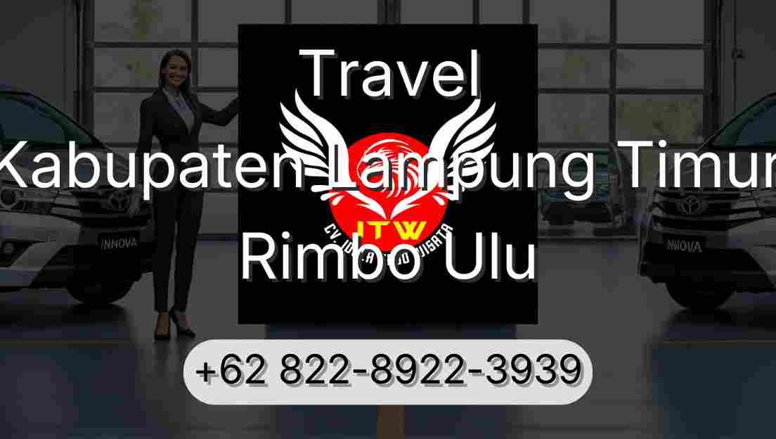 Travel Kabupaten Lampung Timur Rimbo Ulu