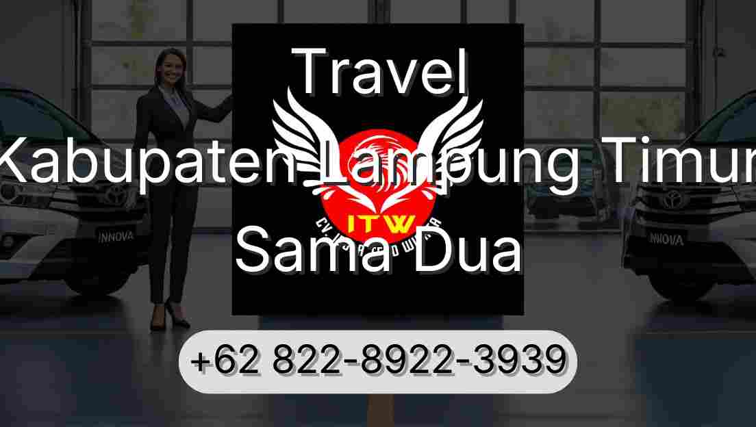 Travel Kabupaten Lampung Timur Sama Dua