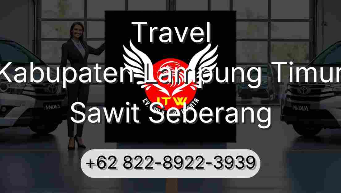 Travel Kabupaten Lampung Timur Sawit Seberang