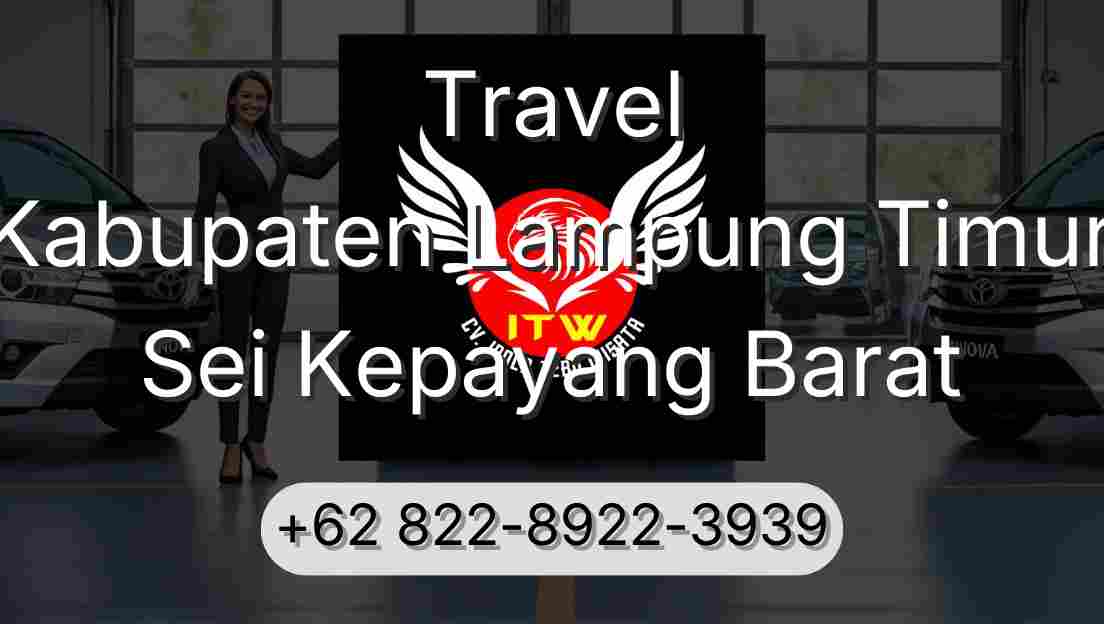 Travel Kabupaten Lampung Timur Sei Kepayang Barat