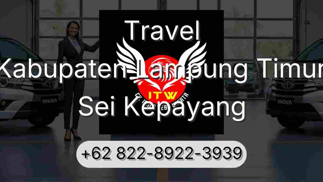 Travel Kabupaten Lampung Timur Sei Kepayang