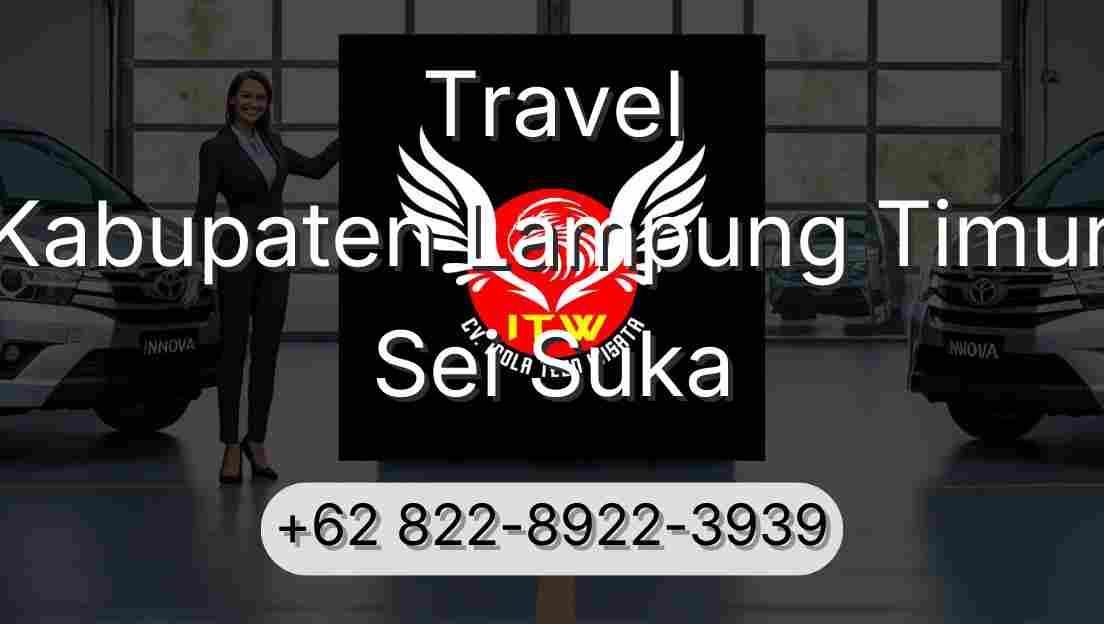 Travel Kabupaten Lampung Timur Sei Suka