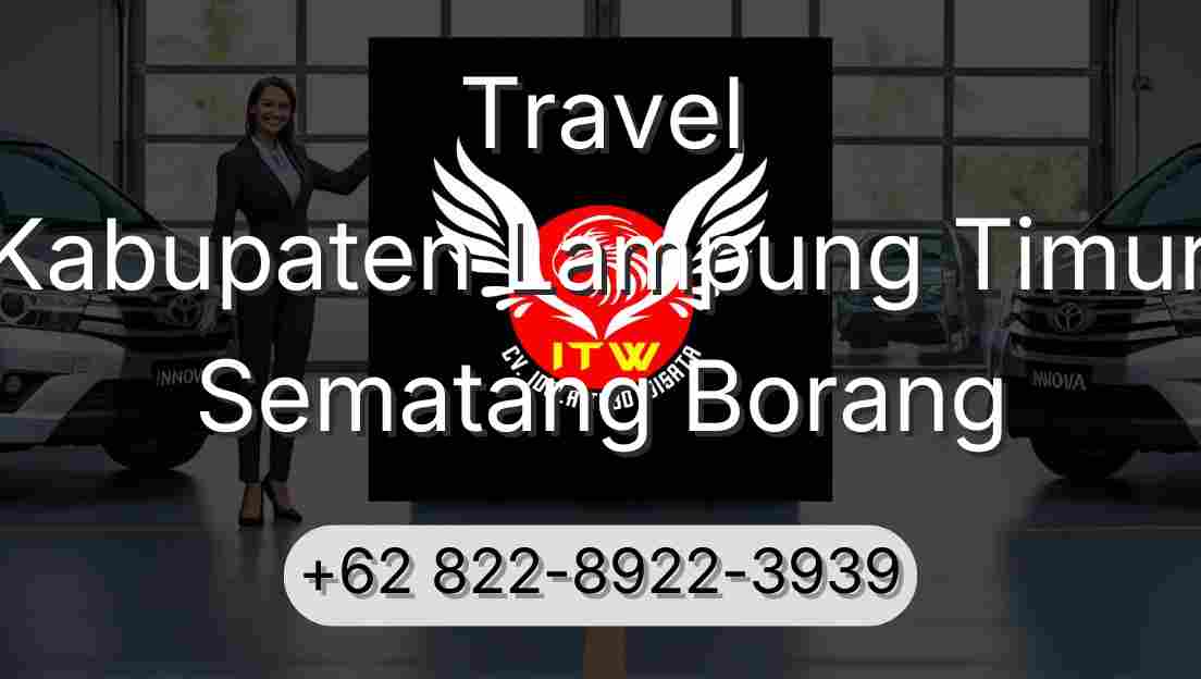 Travel Kabupaten Lampung Timur Sematang Borang