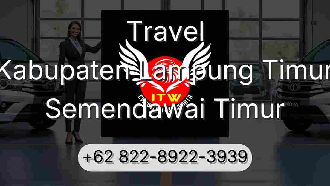 Travel Kabupaten Lampung Timur Semendawai Timur