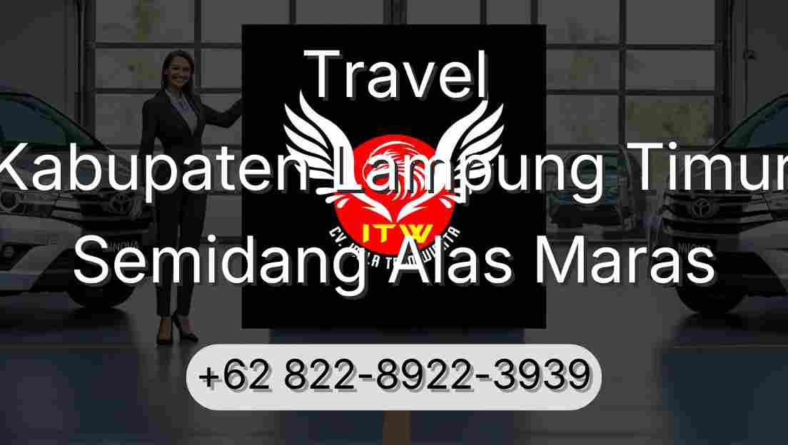 Travel Kabupaten Lampung Timur Semidang Alas Maras
