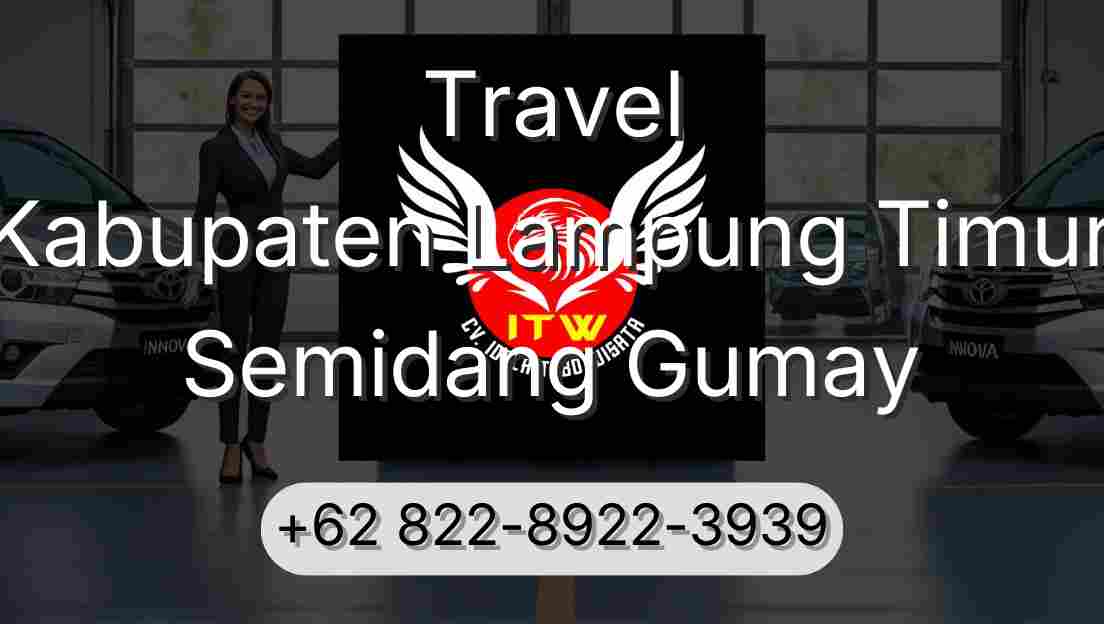 Travel Kabupaten Lampung Timur Semidang Gumay