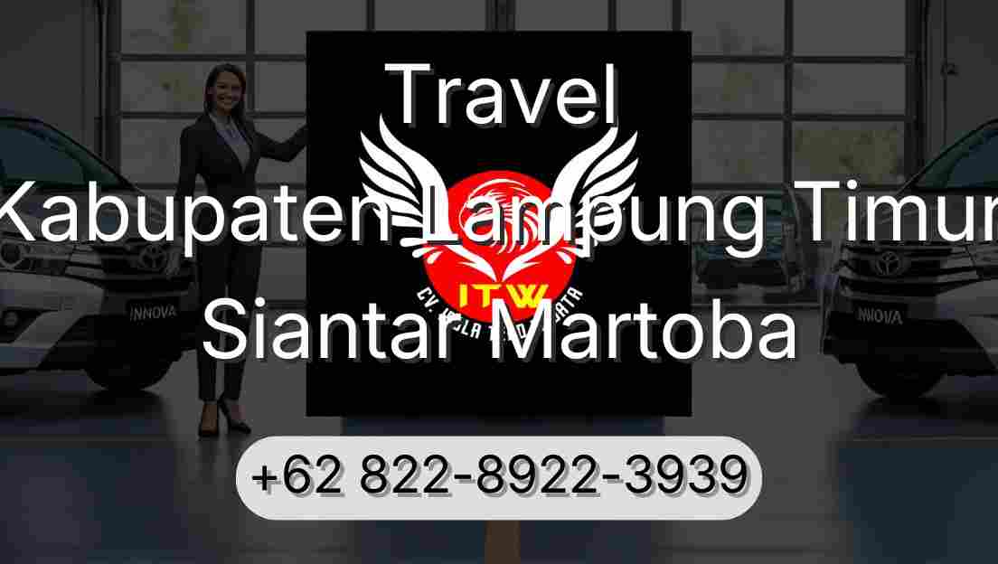 Travel Kabupaten Lampung Timur Siantar Martoba