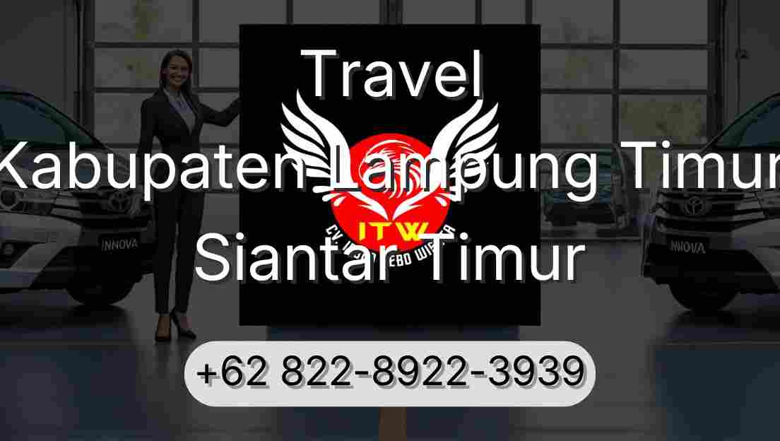 Travel Kabupaten Lampung Timur Siantar Timur
