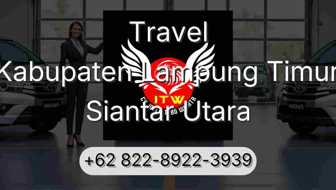 Travel Kabupaten Lampung Timur Siantar Utara