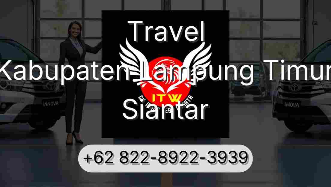 Travel Kabupaten Lampung Timur Siantar