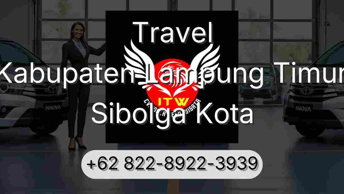 Travel Kabupaten Lampung Timur Sibolga Kota