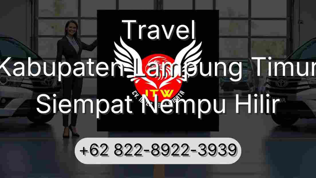 Travel Kabupaten Lampung Timur Siempat Nempu Hilir