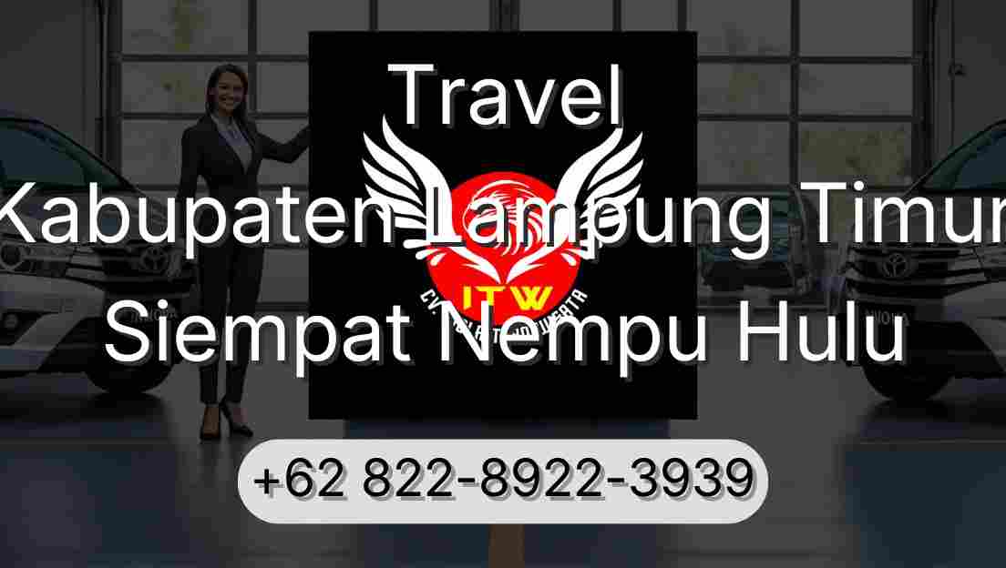 Travel Kabupaten Lampung Timur Siempat Nempu Hulu