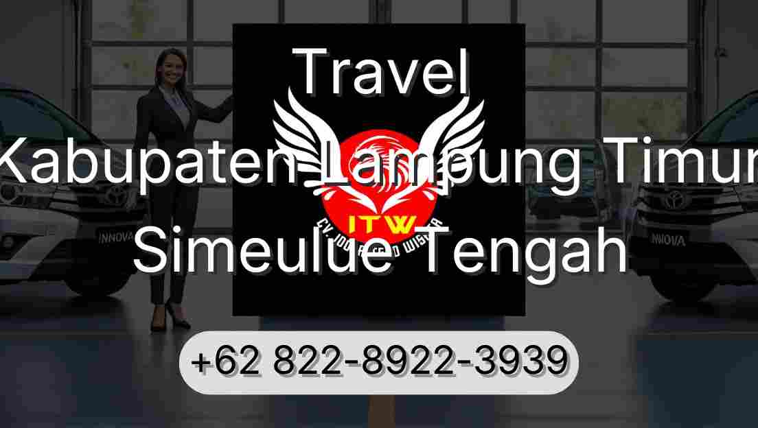 Travel Kabupaten Lampung Timur Simeulue Tengah