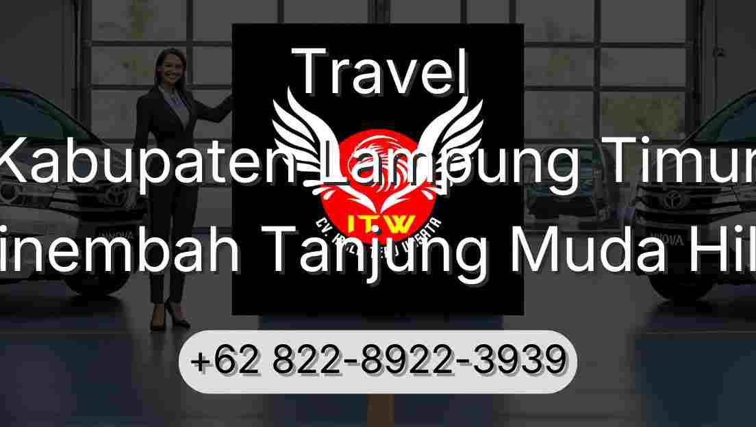 Travel Kabupaten Lampung Timur Sinembah Tanjung Muda Hilir