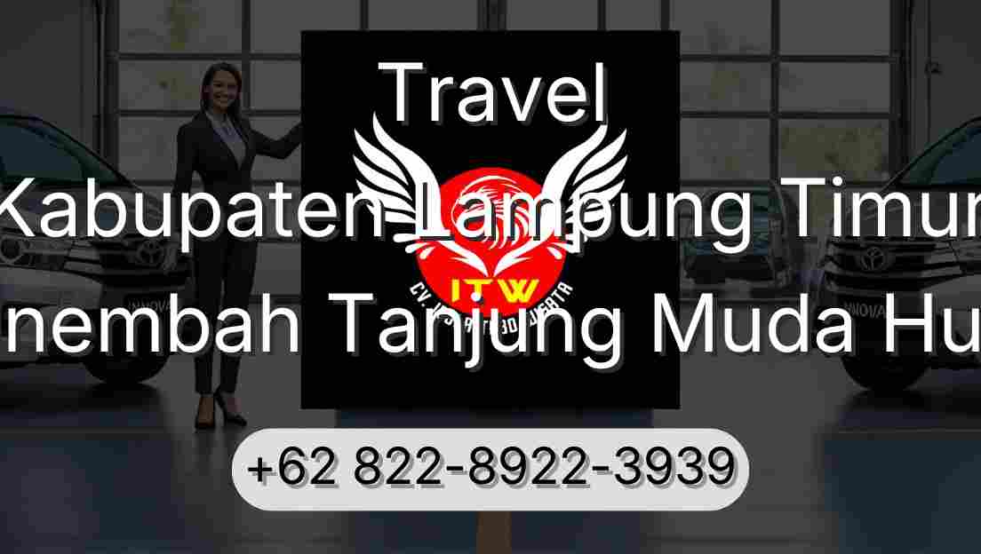 Travel Kabupaten Lampung Timur Sinembah Tanjung Muda Hulu