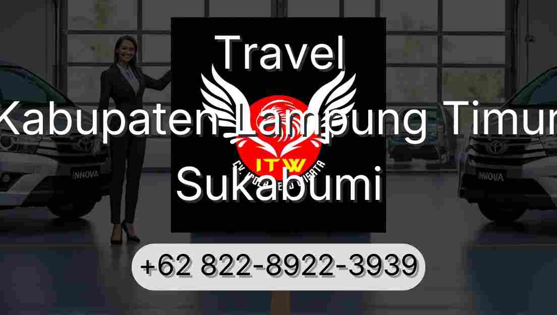 Travel Kabupaten Lampung Timur Sukabumi
