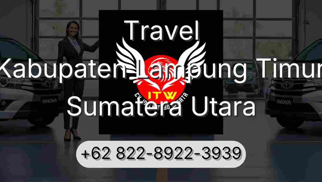 Travel Kabupaten Lampung Timur Sumatera Utara