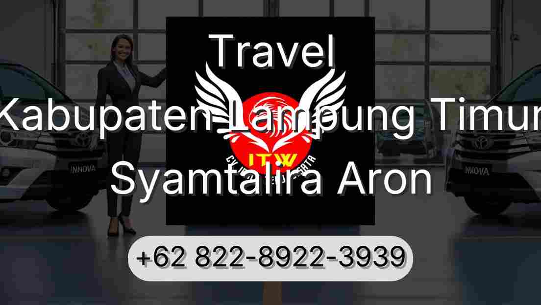 Travel Kabupaten Lampung Timur Syamtalira Aron