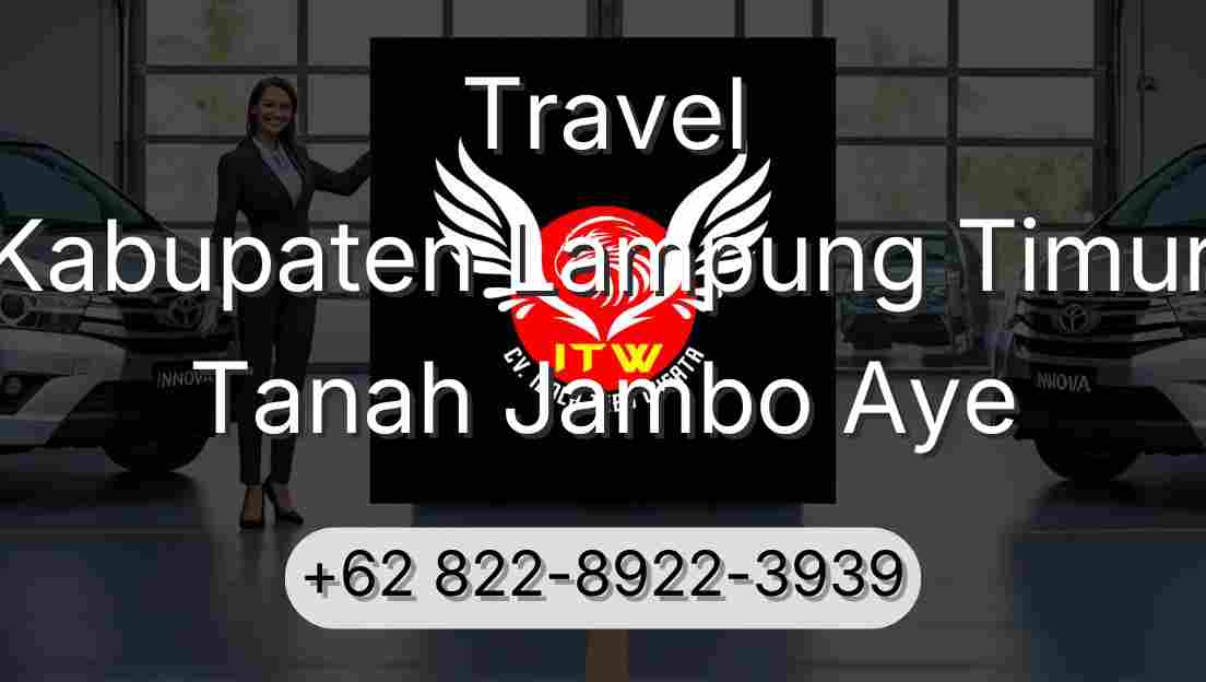 Travel Kabupaten Lampung Timur Tanah Jambo Aye