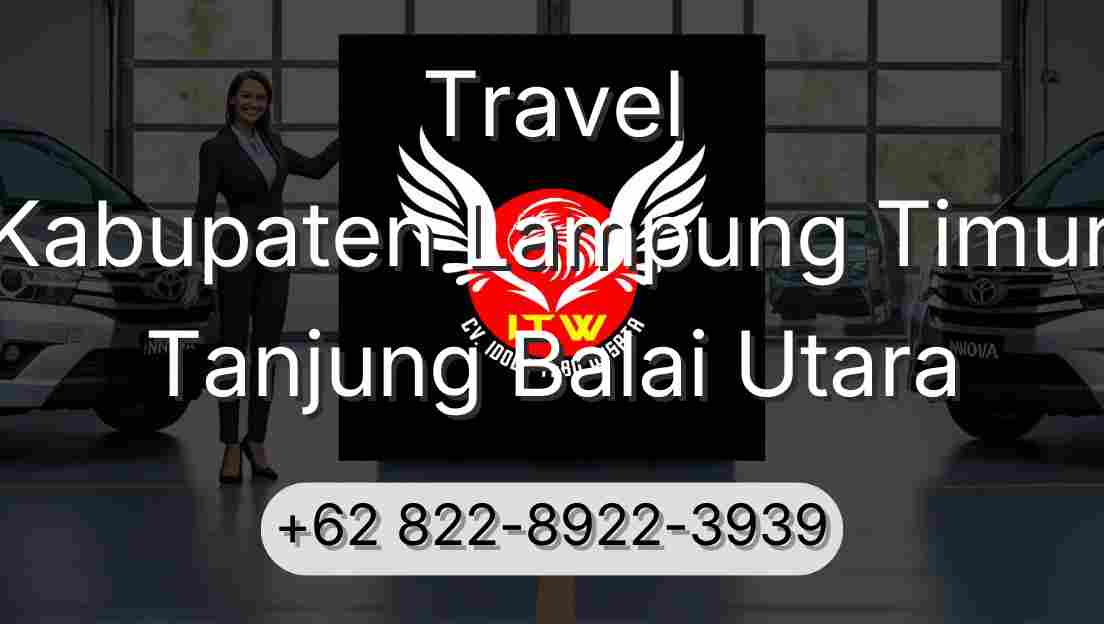 Travel Kabupaten Lampung Timur Tanjung Balai Utara