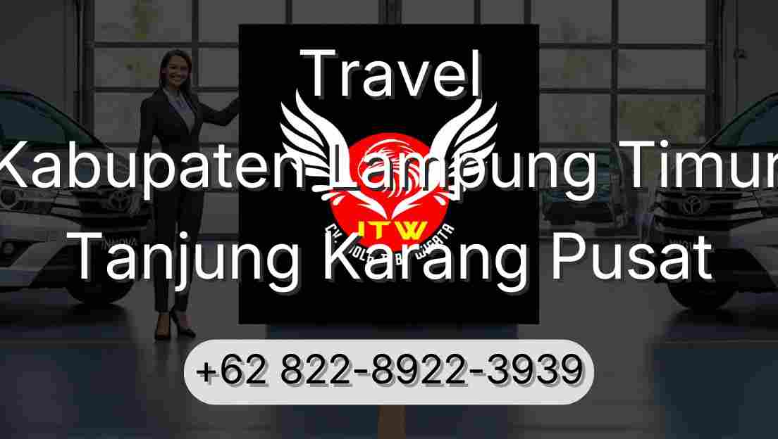 Travel Kabupaten Lampung Timur Tanjung Karang Pusat