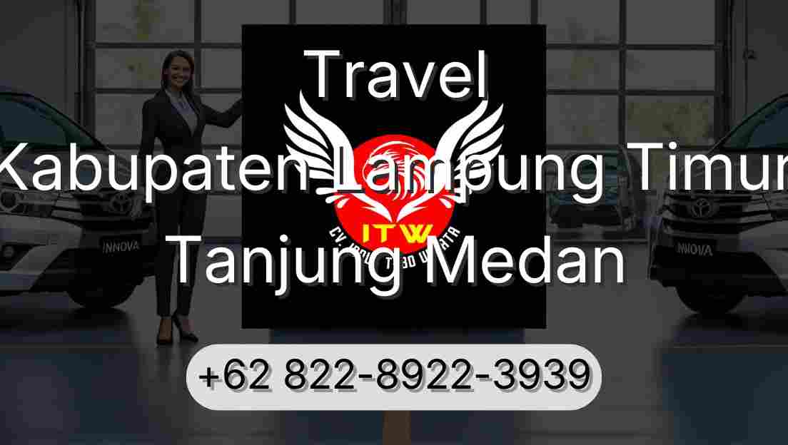 Travel Kabupaten Lampung Timur Tanjung Medan
