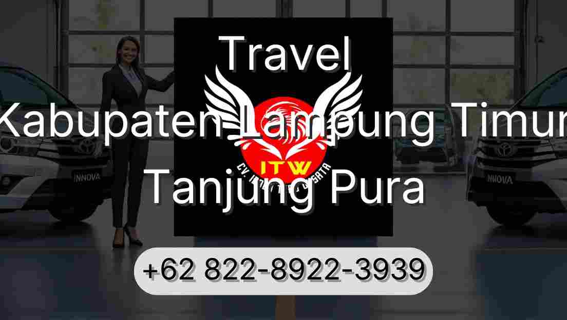 Travel Kabupaten Lampung Timur Tanjung Pura