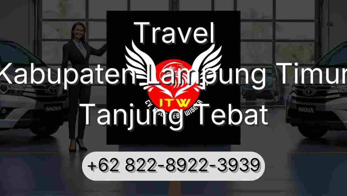 Travel Kabupaten Lampung Timur Tanjung Tebat