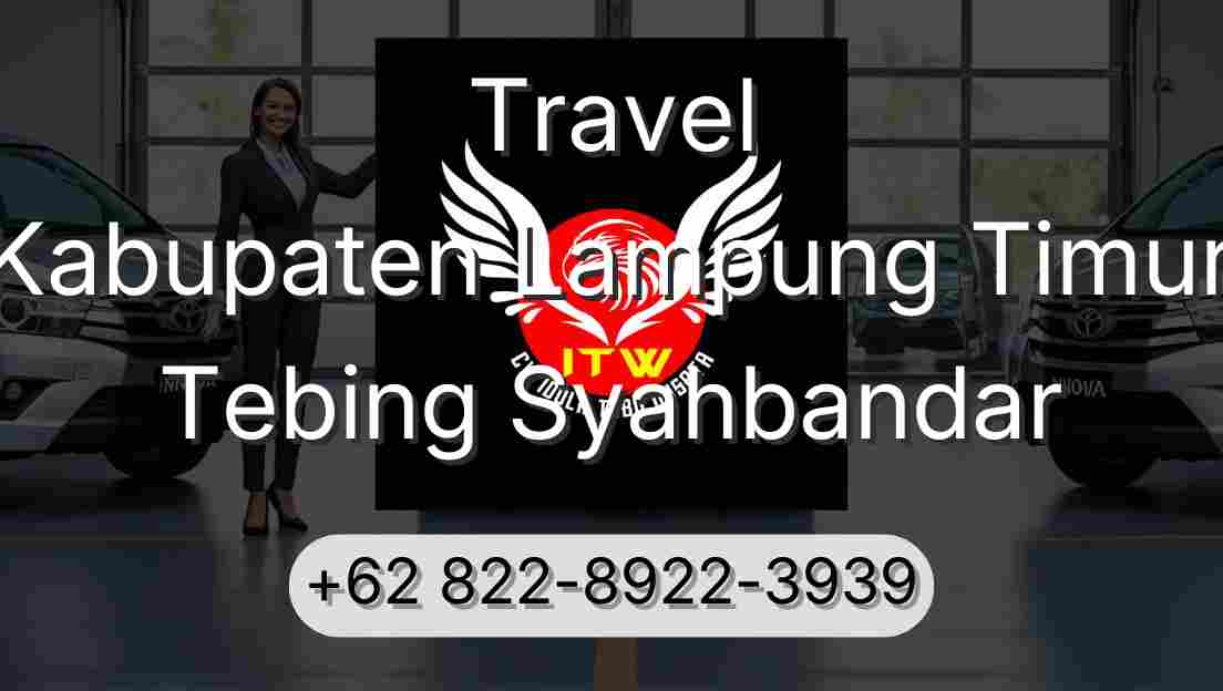 Travel Kabupaten Lampung Timur Tebing Syahbandar