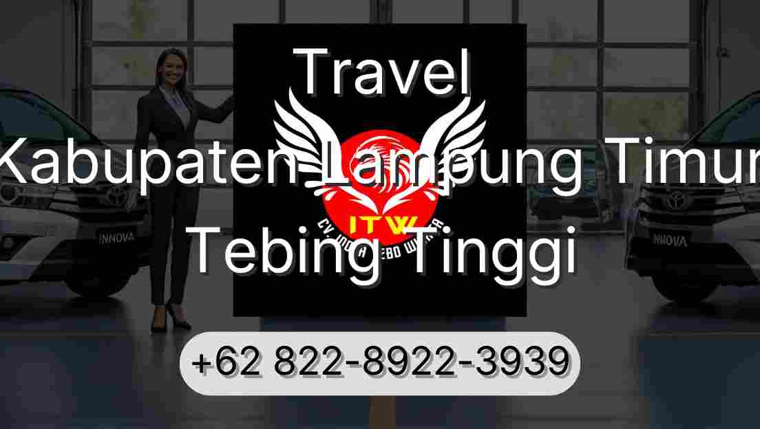 Travel Kabupaten Lampung Timur Tebing Tinggi