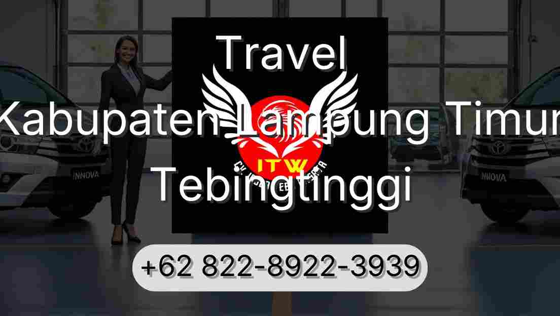 Travel Kabupaten Lampung Timur Tebingtinggi