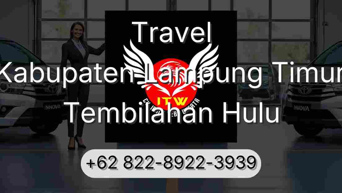 Travel Kabupaten Lampung Timur Tembilahan Hulu