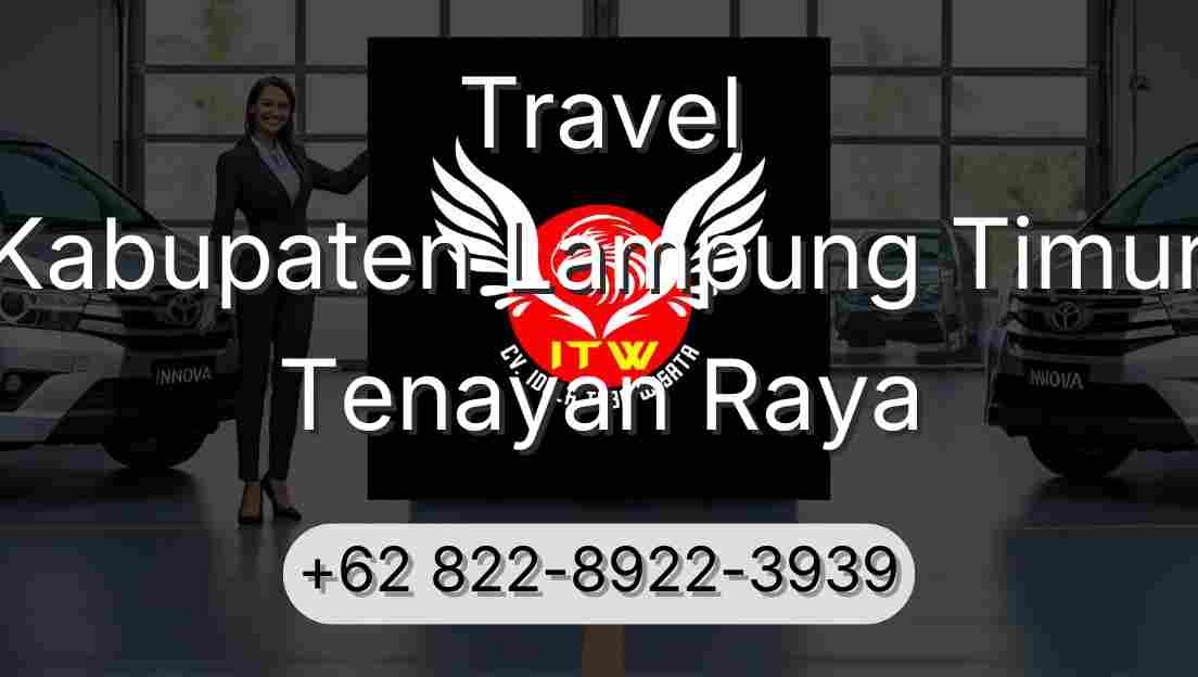 Travel Kabupaten Lampung Timur Tenayan Raya