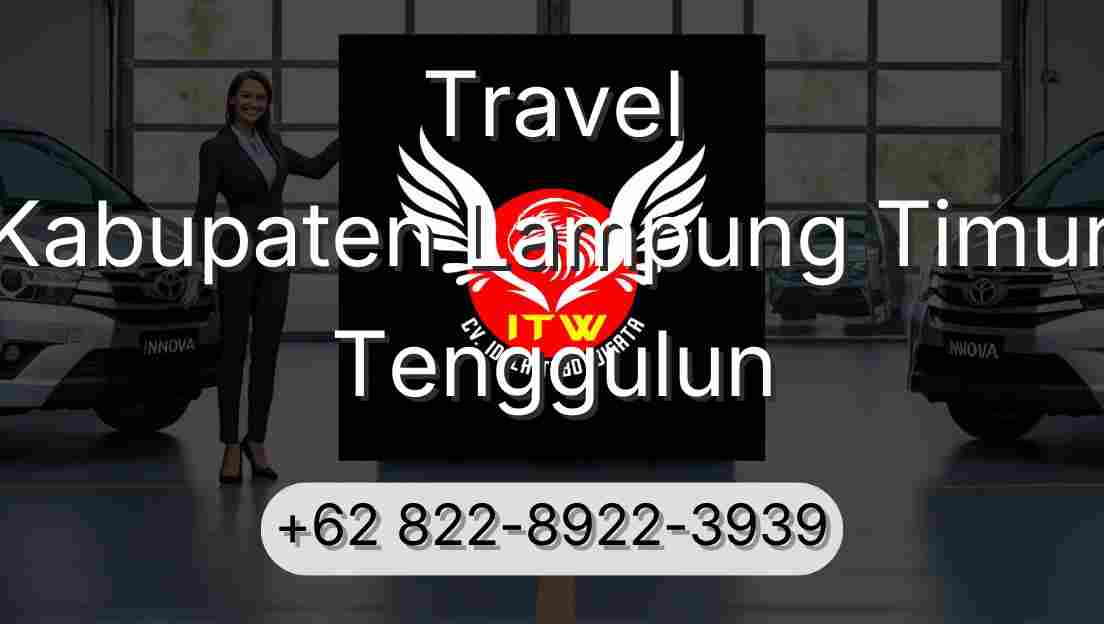 Travel Kabupaten Lampung Timur Tenggulun
