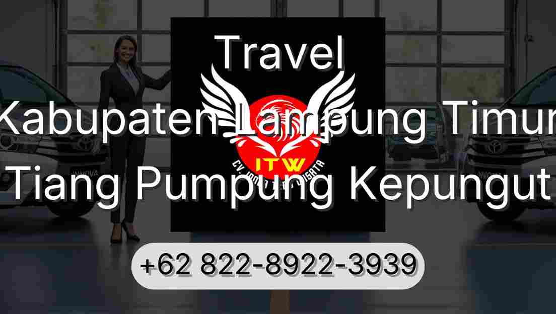 Travel Kabupaten Lampung Timur Tiang Pumpung Kepungut