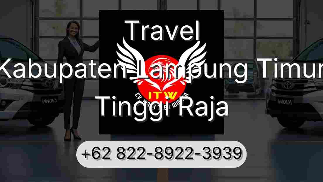 Travel Kabupaten Lampung Timur Tinggi Raja